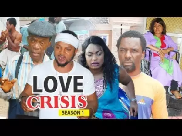 Video: LOVE CRISIS 1   | 2018 Latest Nigerian Nollywood Movie